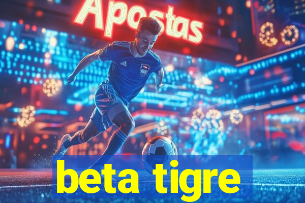 beta tigre